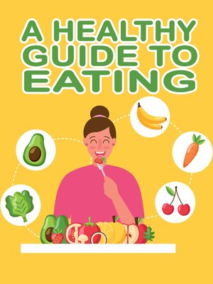 cover image of A Healthy Guide to Eating